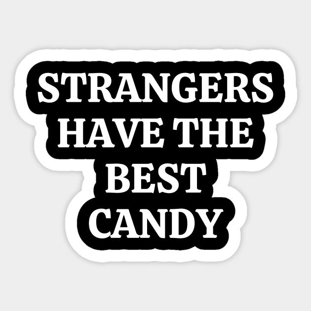 Strangers Have The Best Candy Sticker by Word and Saying